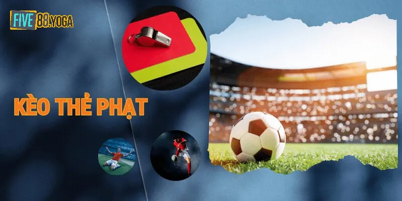 Khám phá định nghĩa Kèo thẻ phạt Five88 cực hot trong thời gian gần đây